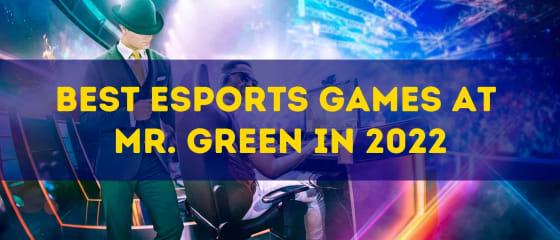 I migliori giochi di eSport a Mr. Green nel 2022