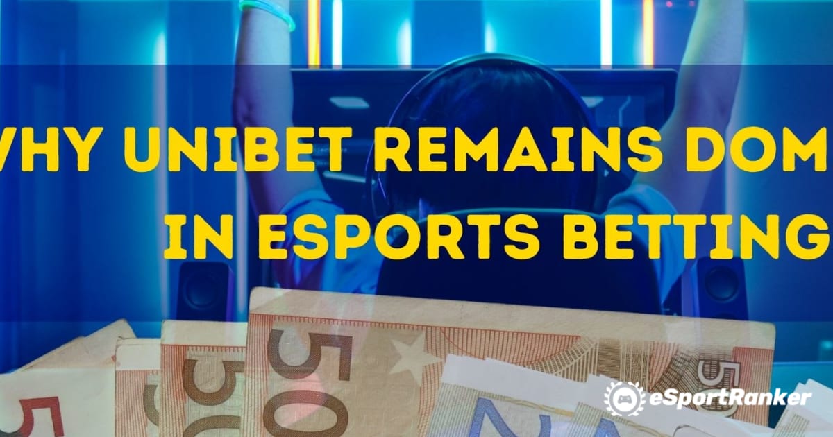 Perché Unibet rimane dominante nelle scommesse sugli eSports